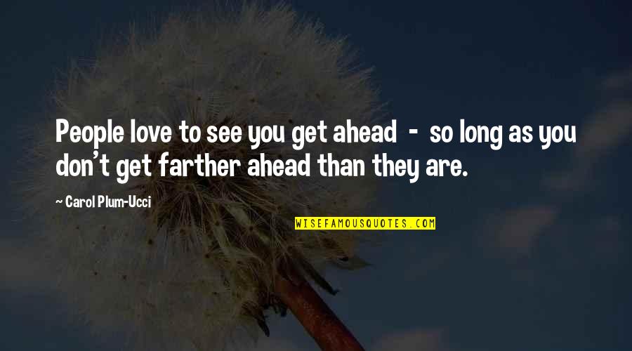 Missing Sister Quotes By Carol Plum-Ucci: People love to see you get ahead -