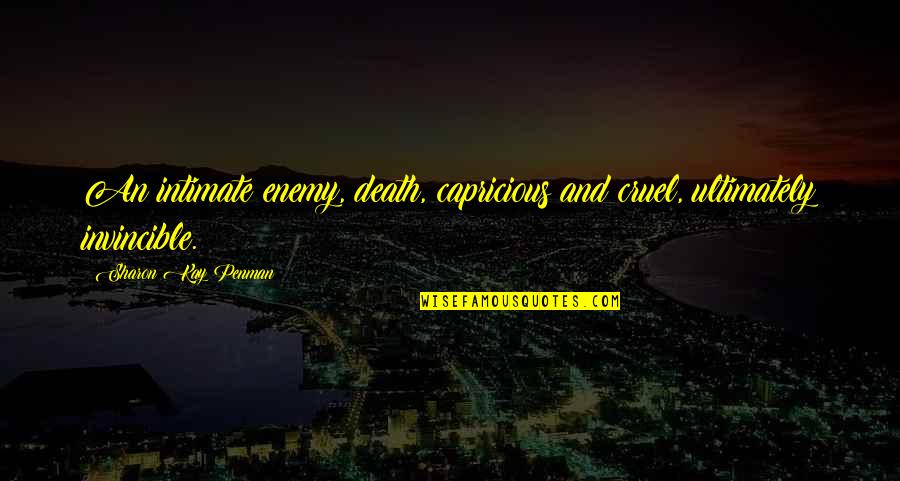 Missing Someone Because Of Death Quotes By Sharon Kay Penman: An intimate enemy, death, capricious and cruel, ultimately