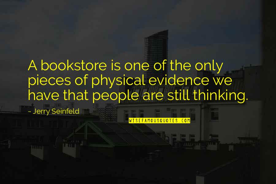 Missing Someone But They Dont Care Quotes By Jerry Seinfeld: A bookstore is one of the only pieces