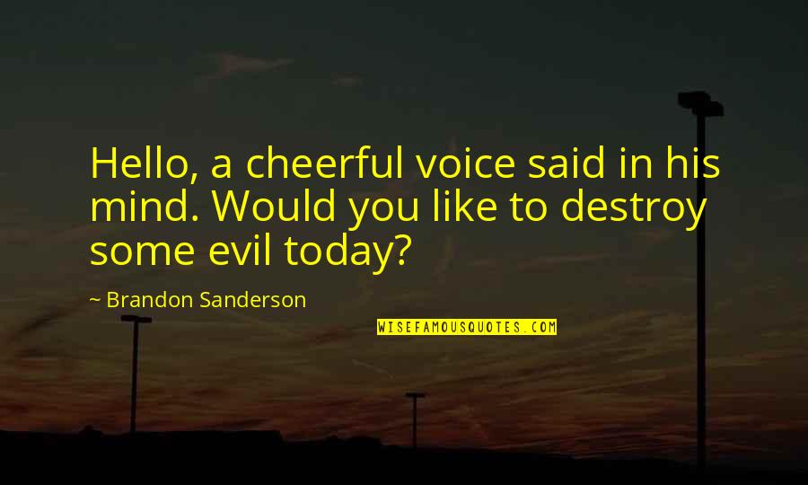 Missing Someone From Death Quotes By Brandon Sanderson: Hello, a cheerful voice said in his mind.