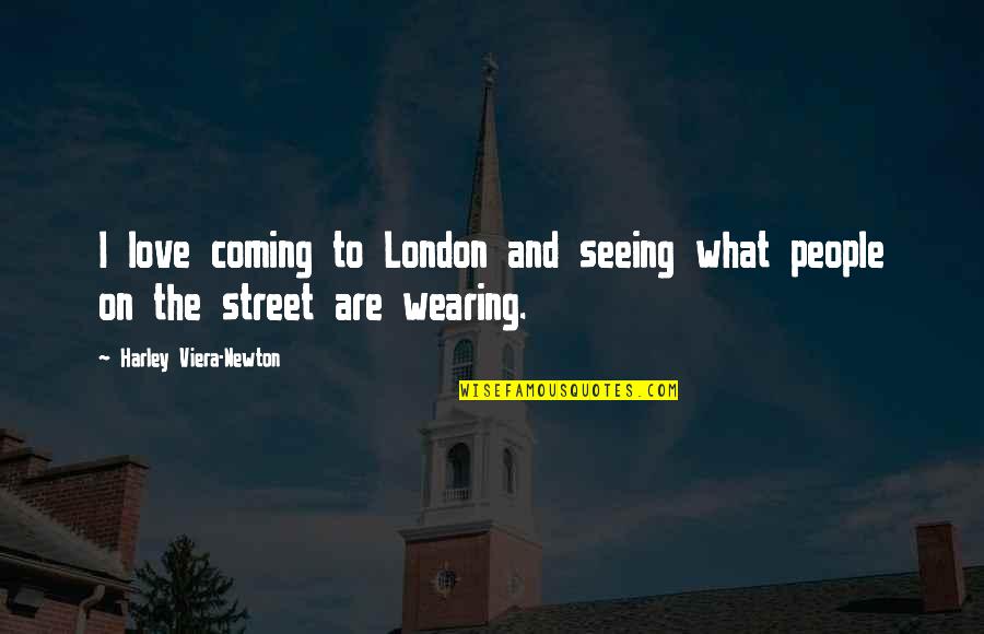 Missing Someone In Heaven At Christmas Quotes By Harley Viera-Newton: I love coming to London and seeing what Missing Someone In Heaven At Christmas Quotes By Harley Viera-Newton: I love coming to London and seeing what