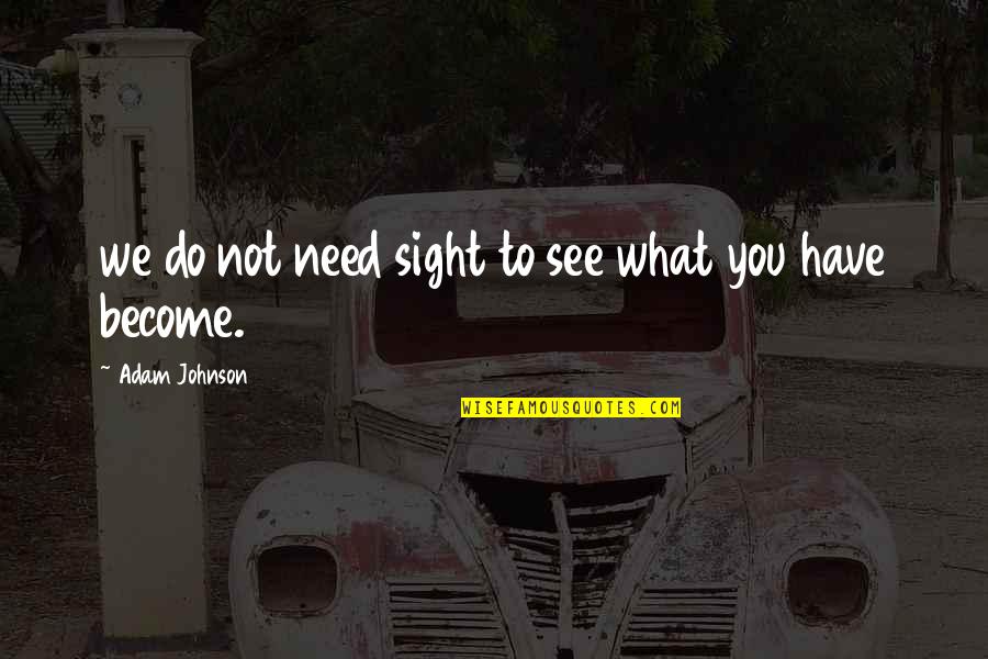 Missing Someone In Jail Quotes By Adam Johnson: we do not need sight to see what