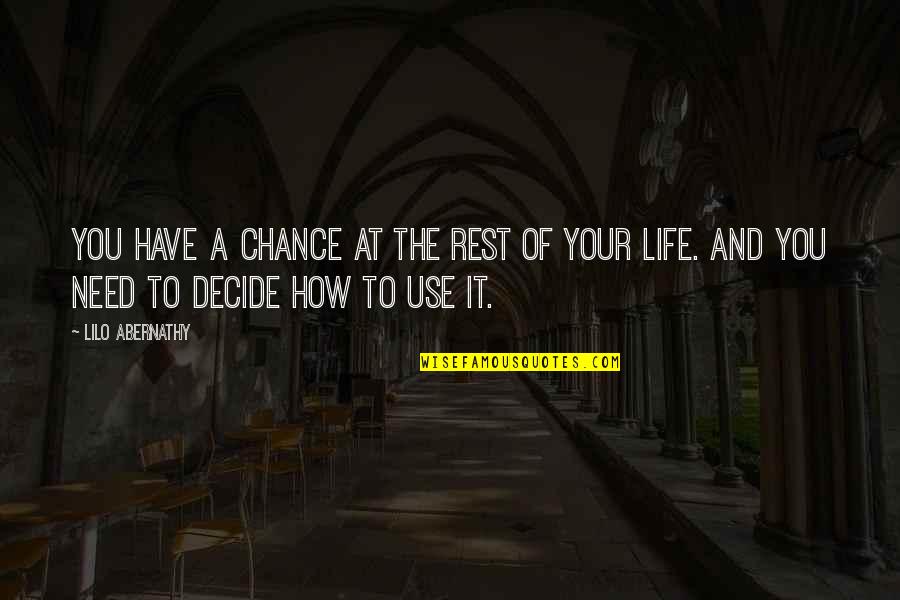 Missing Someone Who Used To Love You Quotes By Lilo Abernathy: You have a chance at the rest of