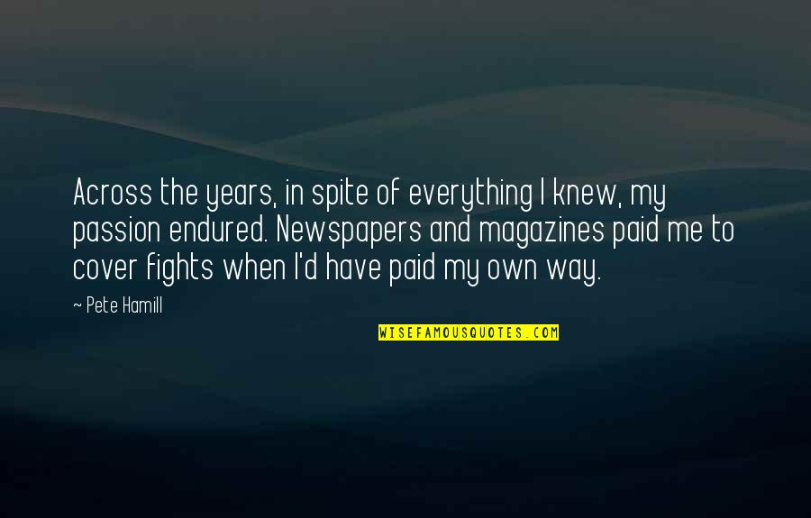 Missing Someone Who Went Away Quotes By Pete Hamill: Across the years, in spite of everything I