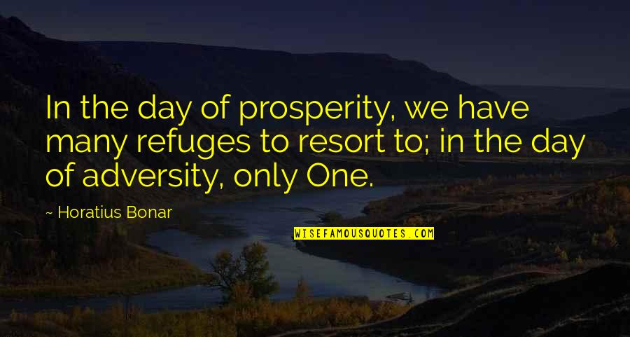 Missing Someone You Love Tagalog Quotes By Horatius Bonar: In the day of prosperity, we have many