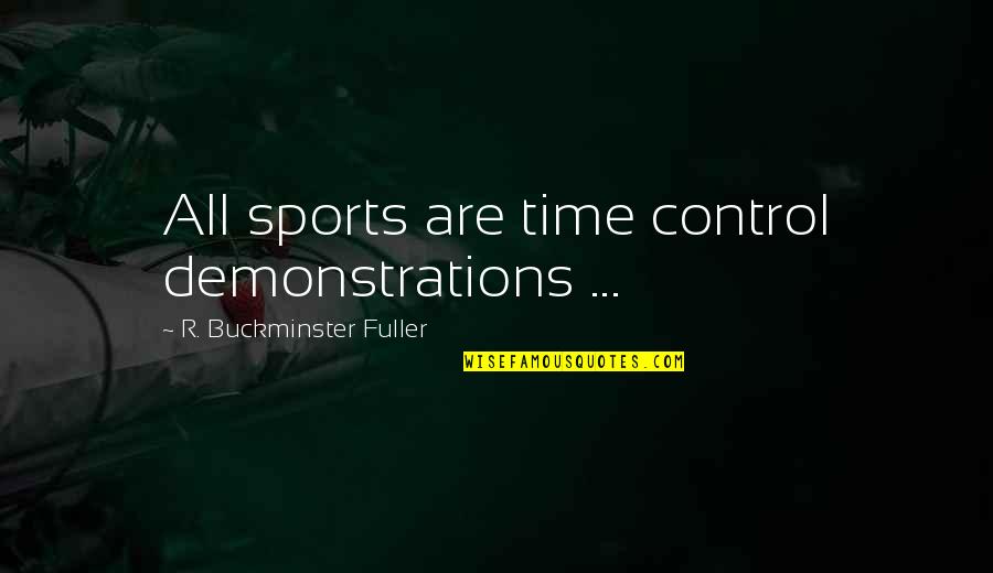 Missing Special Person Quotes By R. Buckminster Fuller: All sports are time control demonstrations ...