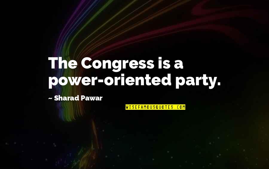 Missing Team Leader Quotes By Sharad Pawar: The Congress is a power-oriented party.