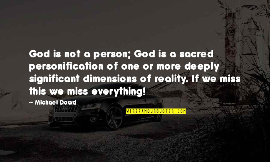 Missing That One Person Quotes By Michael Dowd: God is not a person; God is a