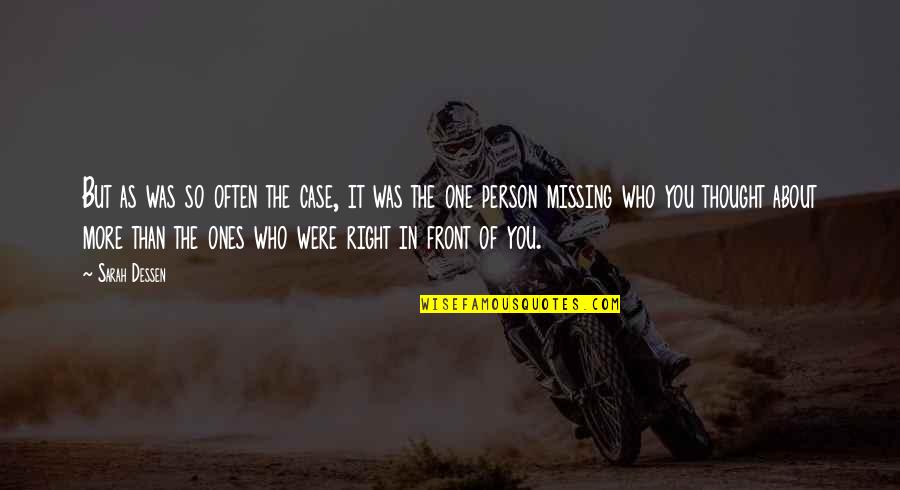Missing That One Person Quotes By Sarah Dessen: But as was so often the case, it
