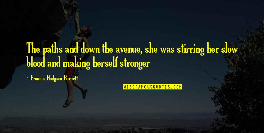 Missing The Closeness Quotes By Frances Hodgson Burnett: The paths and down the avenue, she was