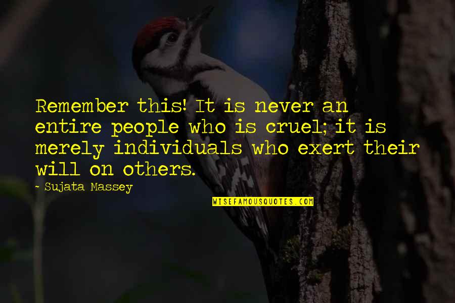 Missing The College Days Quotes By Sujata Massey: Remember this! It is never an entire people Missing The College Days Quotes By Sujata Massey: Remember this! It is never an entire people