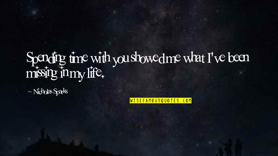 Missing The Love Of Your Life Quotes By Nicholas Sparks: Spending time with you showed me what I've