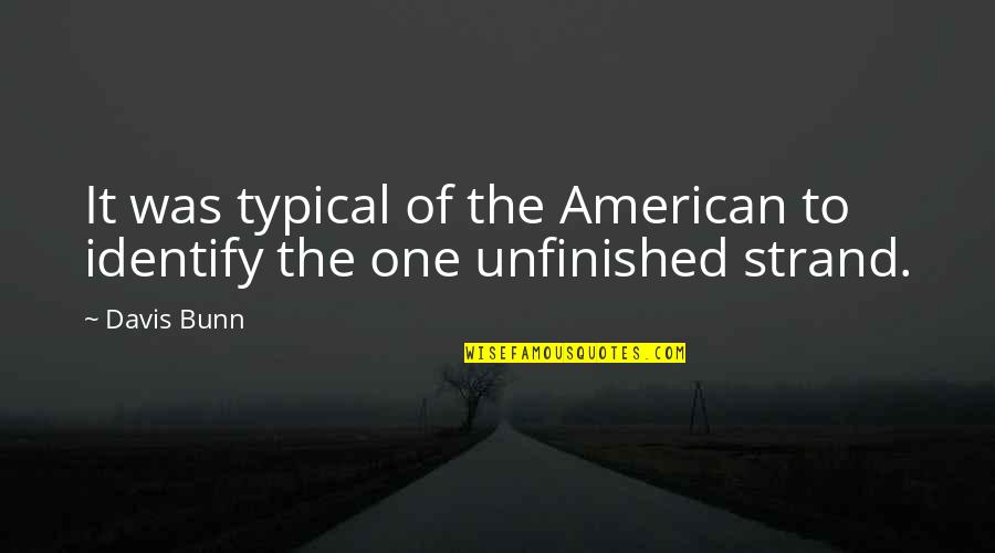 Missing The Person You Used To Be Quotes By Davis Bunn: It was typical of the American to identify