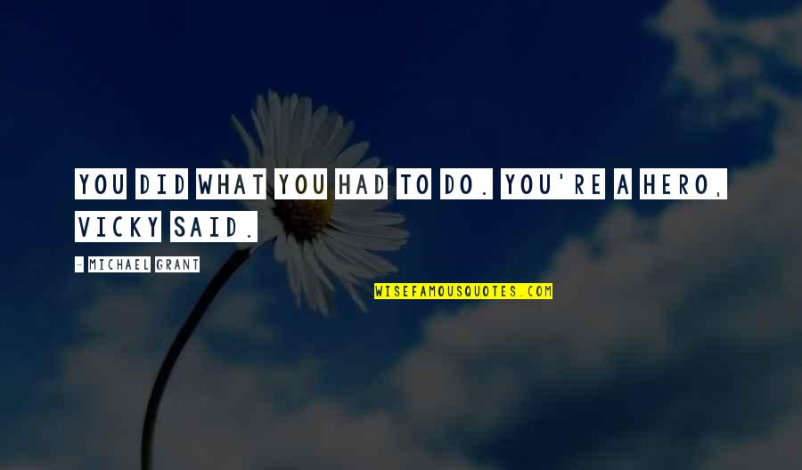 Missing The Special Person Quotes By Michael Grant: You did what you had to do. You're