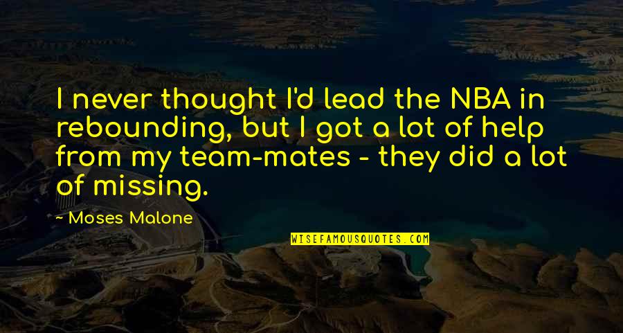 Missing The Team Quotes By Moses Malone: I never thought I'd lead the NBA in