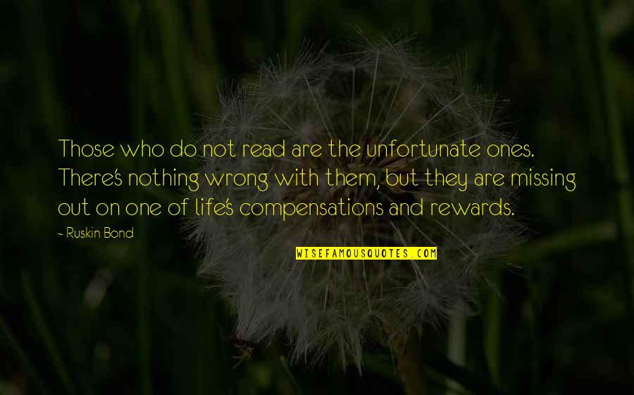 Missing Them Quotes By Ruskin Bond: Those who do not read are the unfortunate