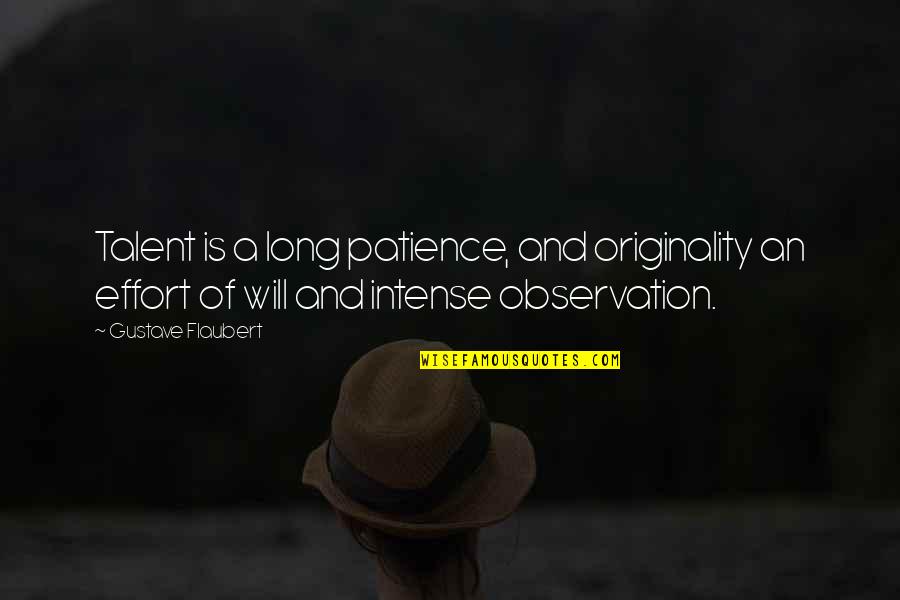 Missing This Girl Quotes By Gustave Flaubert: Talent is a long patience, and originality an