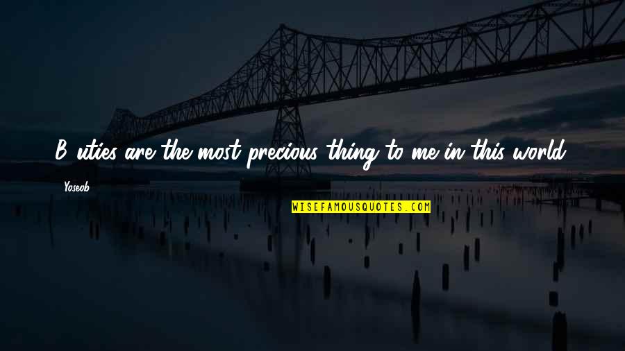 Missing This Girl Quotes By Yoseob: B2uties are the most precious thing to me
