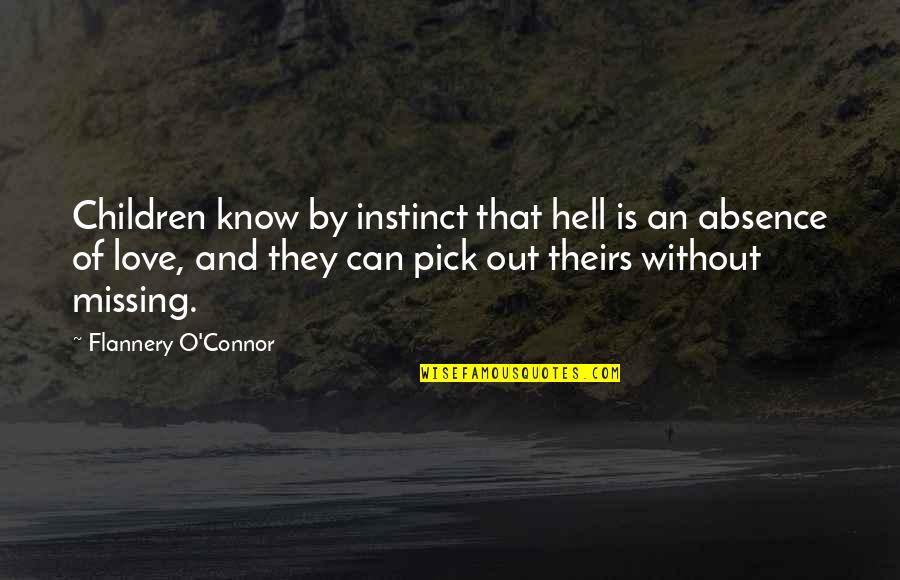 Missing Those We Love Quotes By Flannery O'Connor: Children know by instinct that hell is an Missing Those We Love Quotes By Flannery O'Connor: Children know by instinct that hell is an