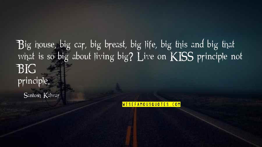 Missing Those Wonderful Days Quotes By Santosh Kalwar: Big house, big car, big breast, big life,