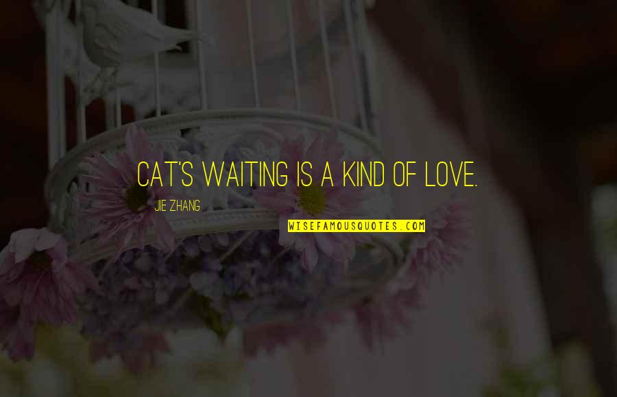 Missing U Swthrt Quotes By Jie Zhang: Cat's waiting is a kind of love. Missing U Swthrt Quotes By Jie Zhang: Cat's waiting is a kind of love.