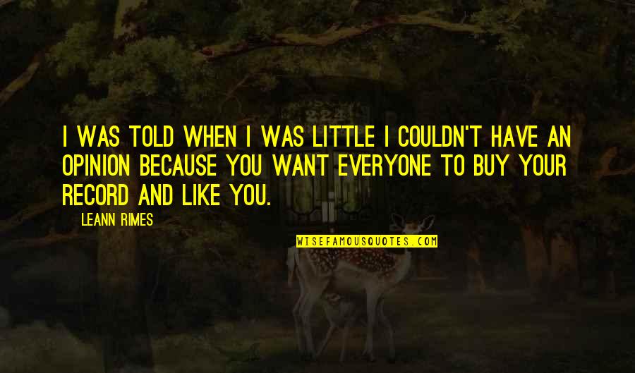 Missing What's In Front Of You Quotes By LeAnn Rimes: I was told when I was little I Missing What's In Front Of You Quotes By LeAnn Rimes: I was told when I was little I