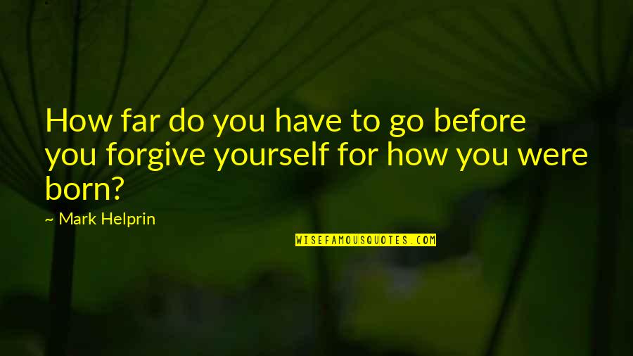 Missing Word Film Quotes By Mark Helprin: How far do you have to go before