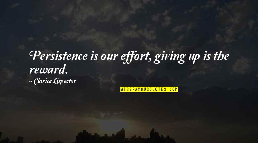 Missing Word From Famous Quotes By Clarice Lispector: Persistence is our effort, giving up is the