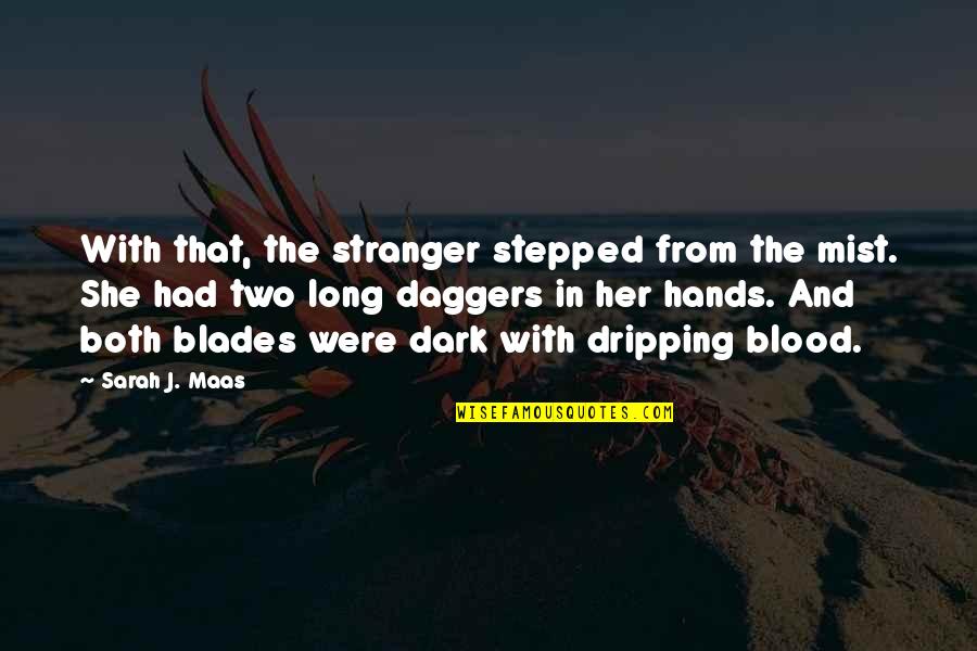 Missing Words In Quotes By Sarah J. Maas: With that, the stranger stepped from the mist.
