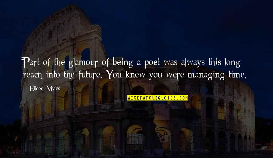Missing You Happiness Quotes By Eileen Myles: Part of the glamour of being a poet Missing You Happiness Quotes By Eileen Myles: Part of the glamour of being a poet