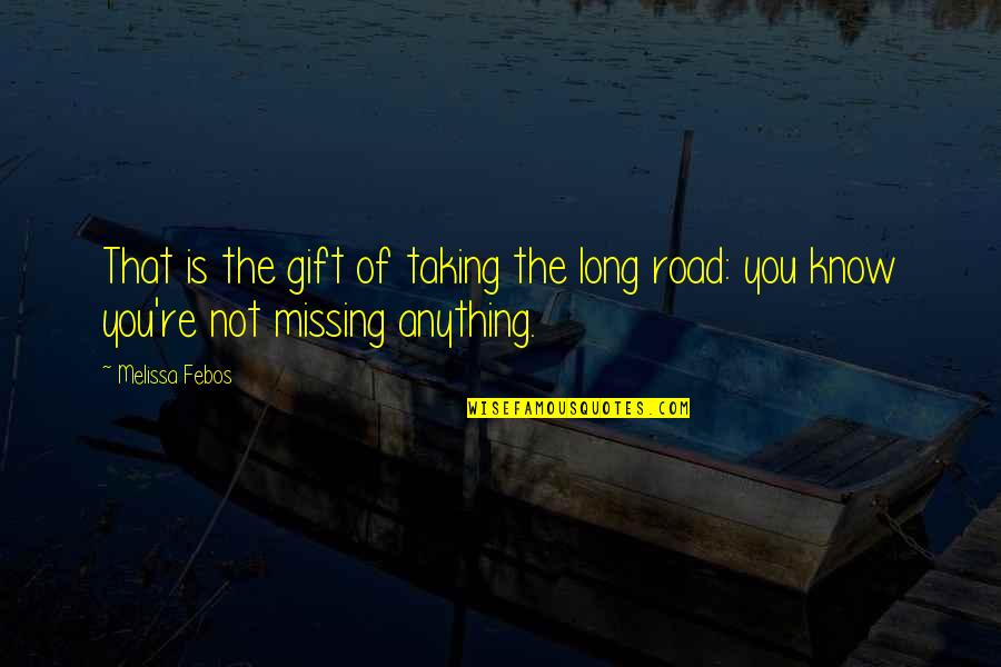 Missing You Long Quotes By Melissa Febos: That is the gift of taking the long