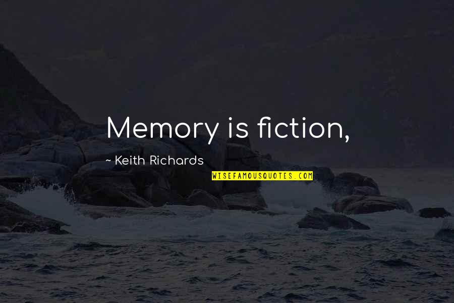 Missing You Night Quotes By Keith Richards: Memory is fiction,