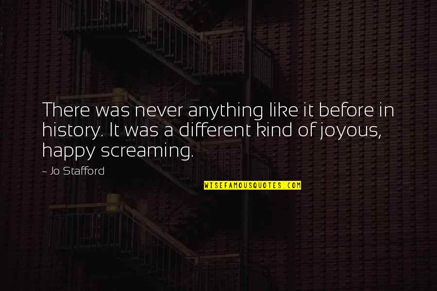 Missing You On Our Wedding Anniversary Quotes By Jo Stafford: There was never anything like it before in Missing You On Our Wedding Anniversary Quotes By Jo Stafford: There was never anything like it before in