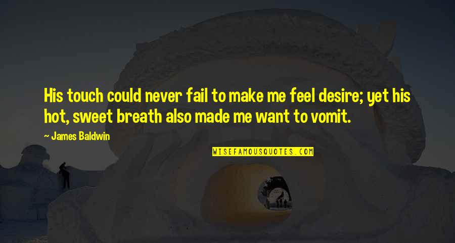 Missing You One Line Quotes By James Baldwin: His touch could never fail to make me