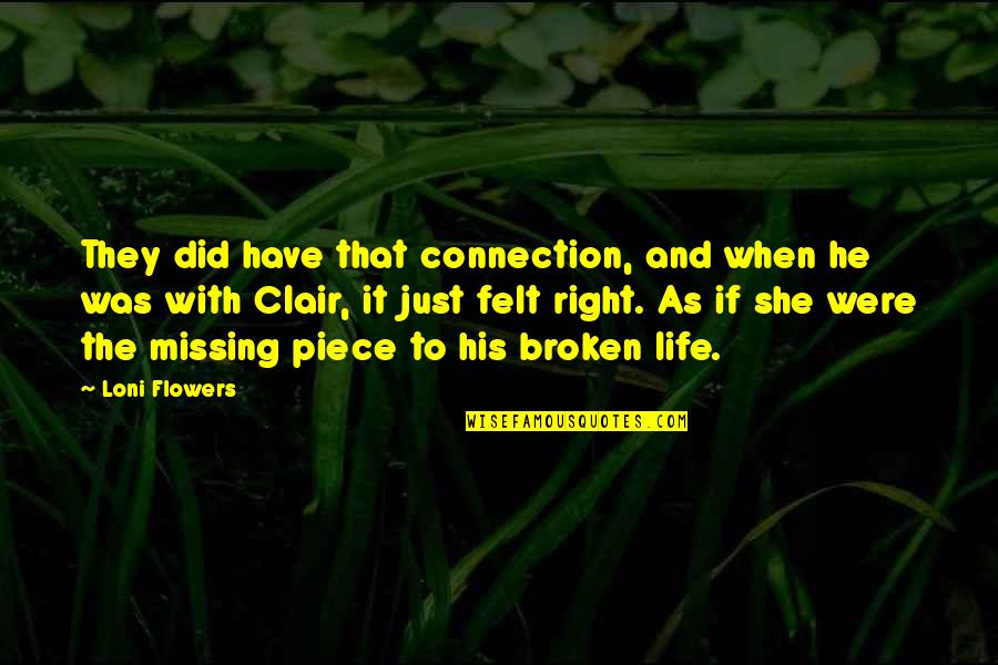 Missing You Right Now Quotes By Loni Flowers: They did have that connection, and when he