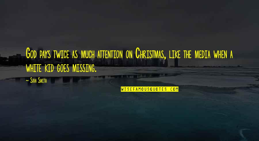 Missing You This Christmas Quotes By Stan Smith: God pays twice as much attention on Christmas,