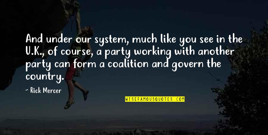 Missing Your Big Sister Quotes By Rick Mercer: And under our system, much like you see Missing Your Big Sister Quotes By Rick Mercer: And under our system, much like you see