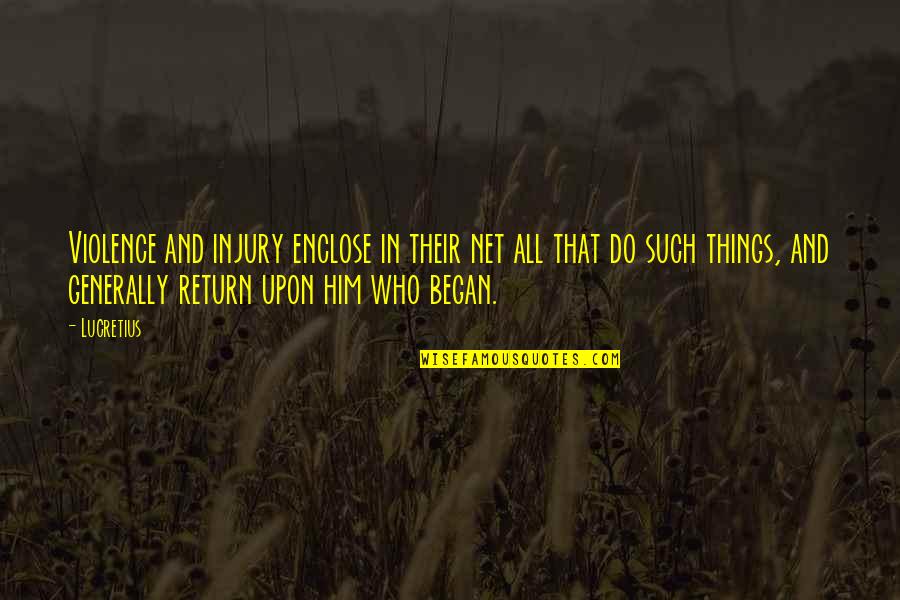 Missing Your Dad Who Died Quotes By Lucretius: Violence and injury enclose in their net all