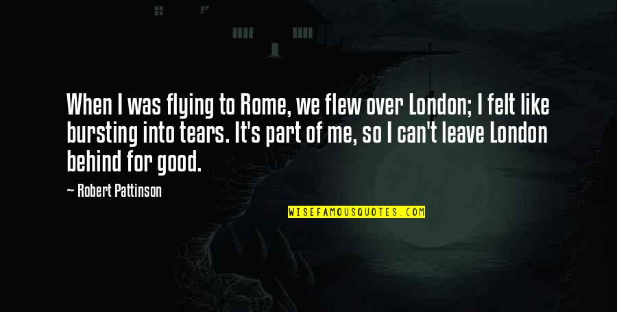 Missing Your Ex Girlfriend Quotes By Robert Pattinson: When I was flying to Rome, we flew