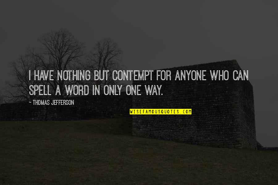 Missing Your Ex Tumblr Quotes By Thomas Jefferson: I have nothing but contempt for anyone who Missing Your Ex Tumblr Quotes By Thomas Jefferson: I have nothing but contempt for anyone who