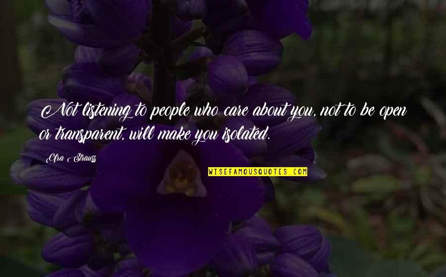 Missing Your Family And Friends Quotes By Ofra Strauss: Not listening to people who care about you, Missing Your Family And Friends Quotes By Ofra Strauss: Not listening to people who care about you,