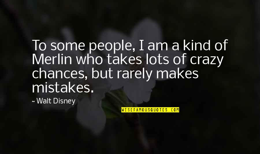 Missing Your First Love Quotes By Walt Disney: To some people, I am a kind of