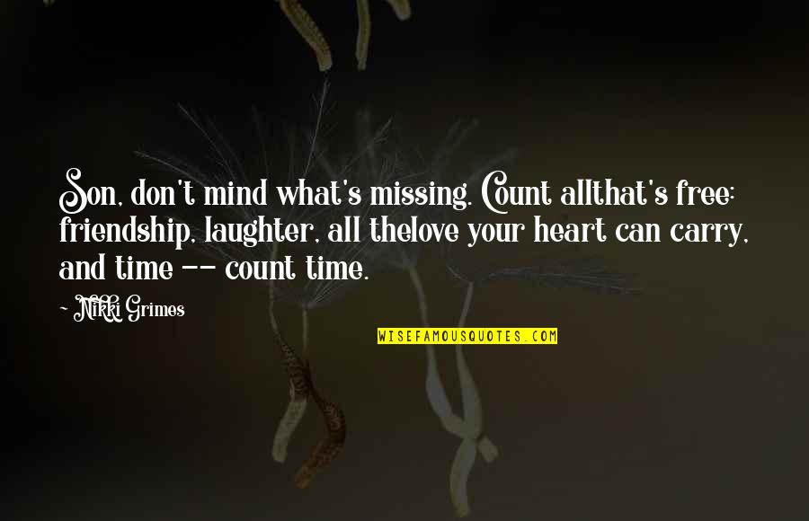 Missing Your Love Quotes By Nikki Grimes: Son, don't mind what's missing. Count allthat's free: