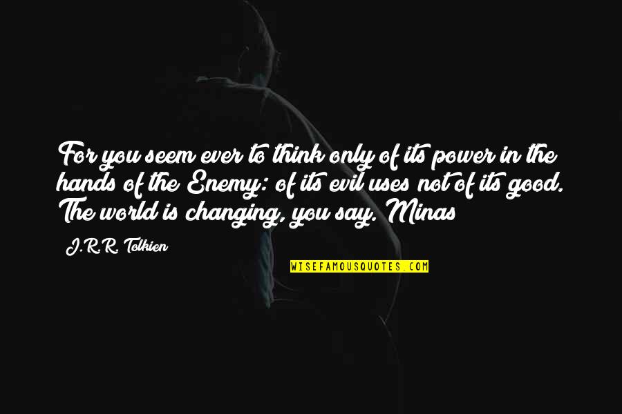 Missing Your Mom Who Died Quotes By J.R.R. Tolkien: For you seem ever to think only of