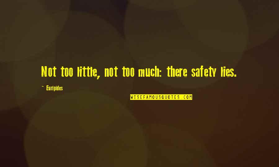 Missing Your Siblings Quotes By Euripides: Not too little, not too much: there safety