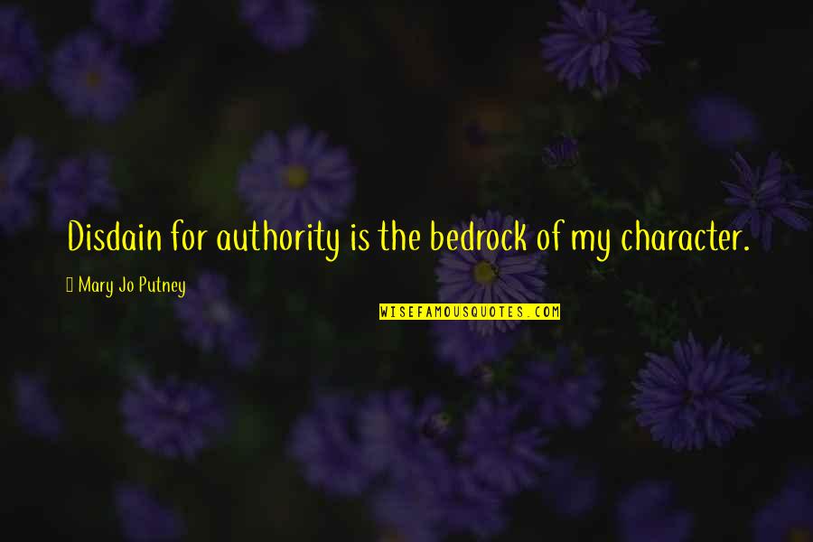 Missing Your Sister In Law Quotes By Mary Jo Putney: Disdain for authority is the bedrock of my Missing Your Sister In Law Quotes By Mary Jo Putney: Disdain for authority is the bedrock of my