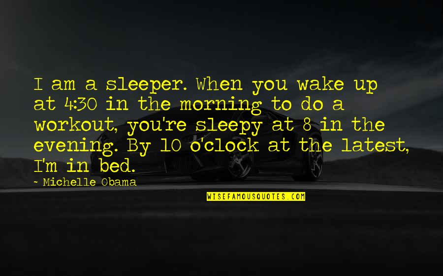 Mission And Evangelism Quotes By Michelle Obama: I am a sleeper. When you wake up