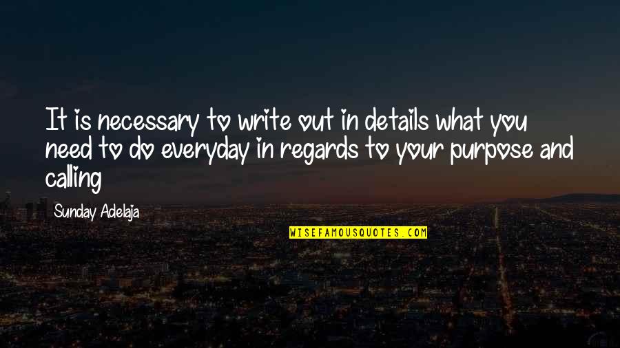 Mission And Purpose Quotes By Sunday Adelaja: It is necessary to write out in details
