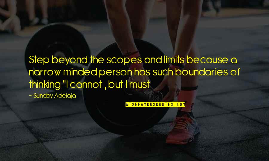Mission And Purpose Quotes By Sunday Adelaja: Step beyond the scopes and limits because a Mission And Purpose Quotes By Sunday Adelaja: Step beyond the scopes and limits because a
