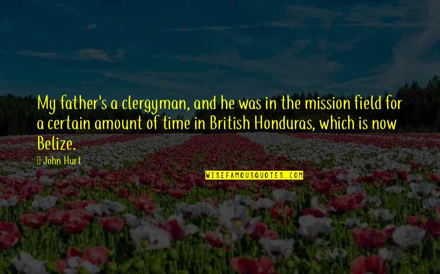 Mission Field Quotes By John Hurt: My father's a clergyman, and he was in Mission Field Quotes By John Hurt: My father's a clergyman, and he was in